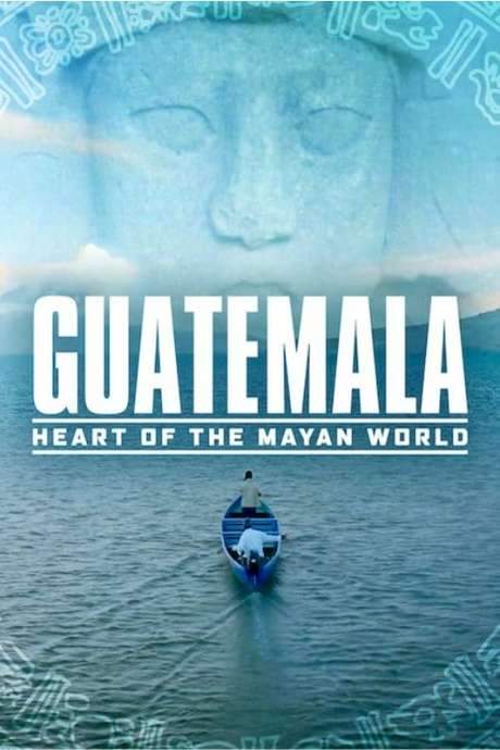 Guatemala: Heart of the Mayan World